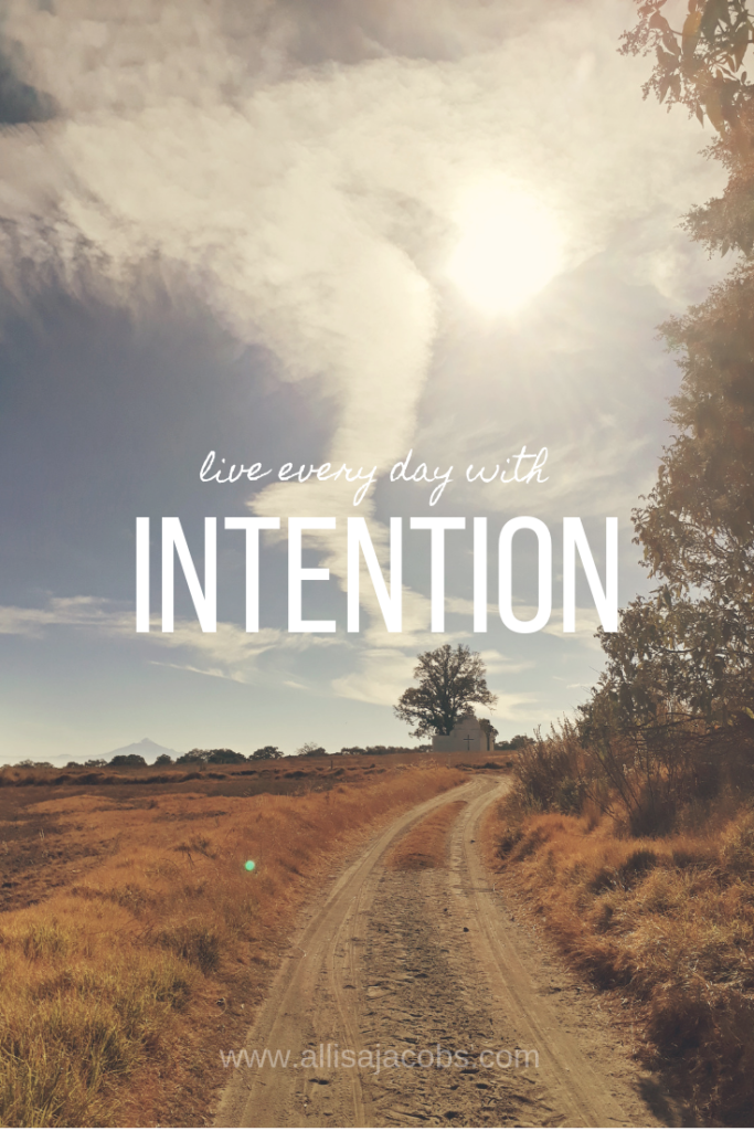 live every day with intention - motivational quote